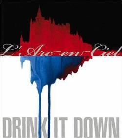 Arc~en~Ciel : Drink It Down